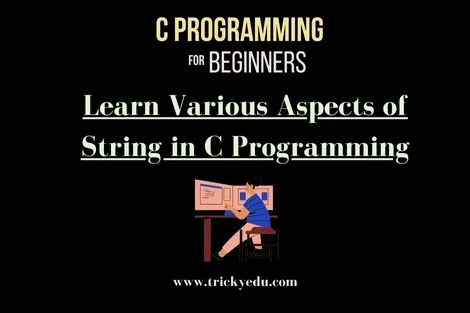 Learn Various Aspects of String in C Programming