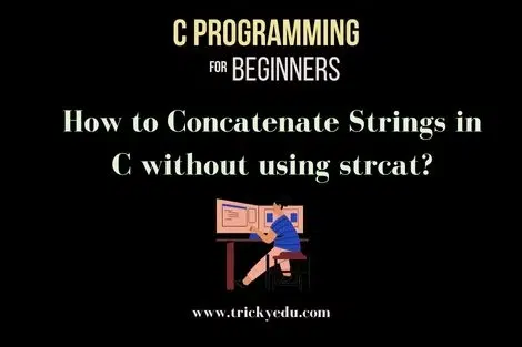 How to Concatenate Strings in C without using strcat