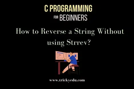 How to Reverse a String Without using Strrev