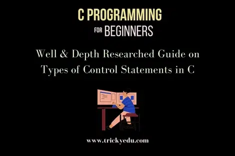 Types of Control Statements in C