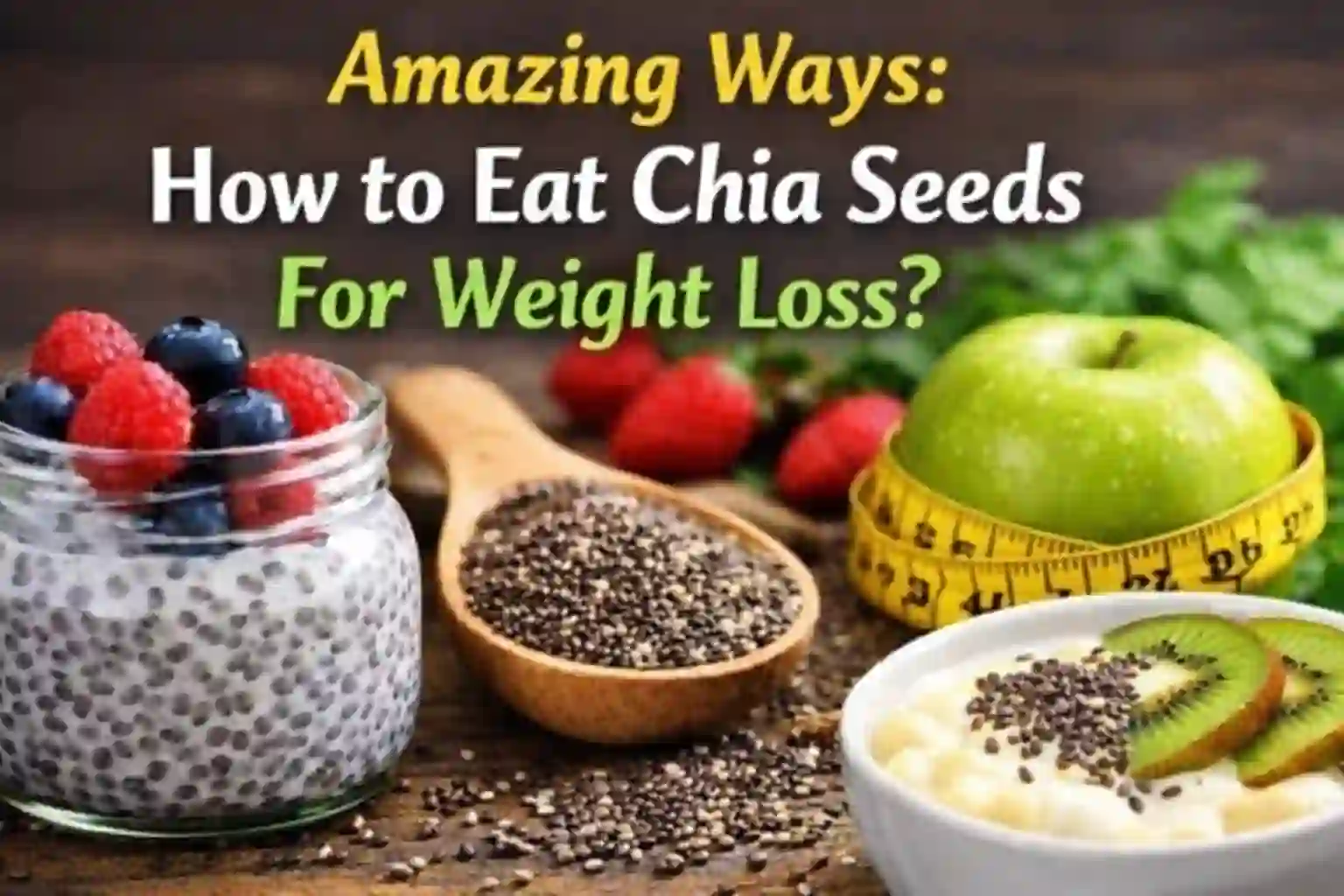 Amazing Ways: How to Eat Chia Seeds For Weight Loss? - Tricky Edu